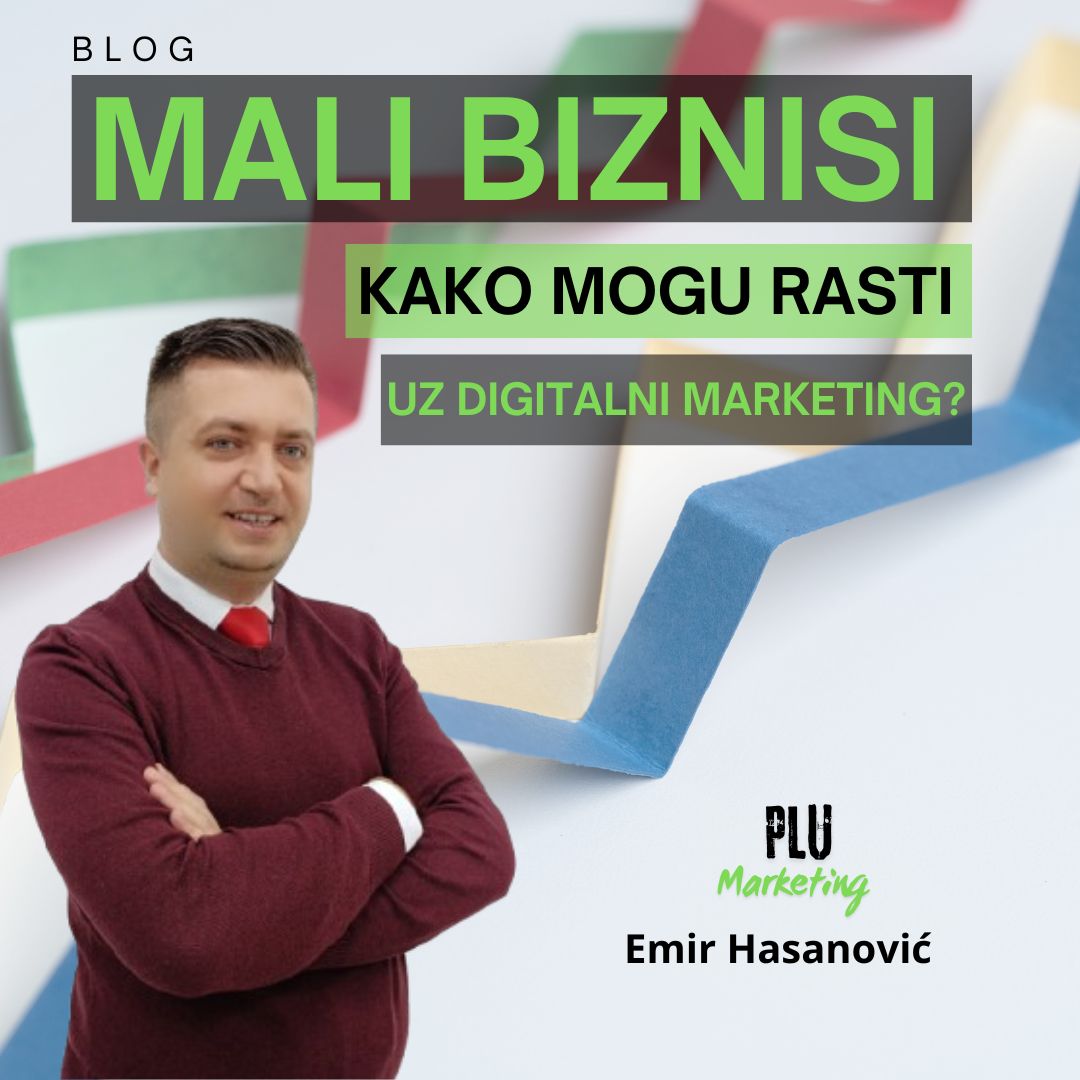 mALI BIZNISI KAKO MOGU RASTI UZ DIGITALNI MARKETING?